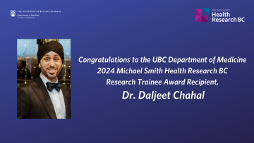 UBC Department of Medicine’s Dr. Daljeet Chahal Receives 2024 Michael Smith Health Research BC Trainee Award