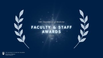 Join us on June 12, 2025 for the UBC Department of Medicine Annual Faculty & Staff Awards Presentation