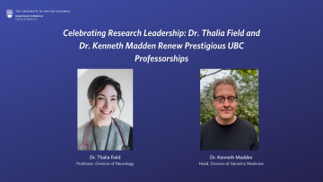 Celebrating Research Leadership: Dr. Thalia Field and Dr. Kenneth Madden Renew Prestigious UBC Professorships